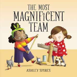 The Most Magnificent Team -- Ashley Spires